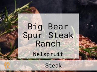 Big Bear Spur Steak Ranch