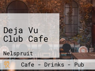 Deja Vu Club Cafe