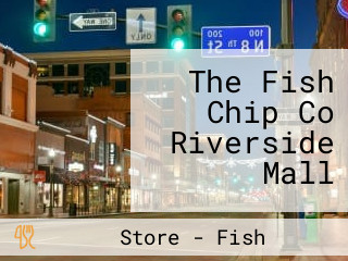 The Fish Chip Co Riverside Mall