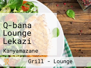 Q-bana Lounge Lekazi