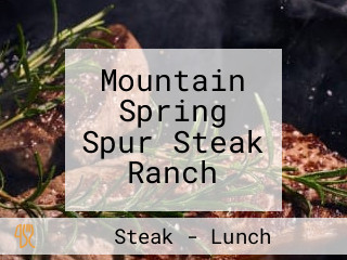 Mountain Spring Spur Steak Ranch