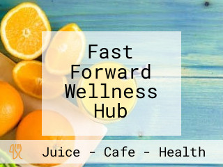 Fast Forward Wellness Hub