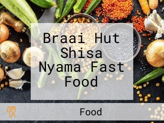 Braai Hut Shisa Nyama Fast Food