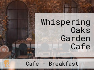 Whispering Oaks Garden Cafe