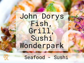 John Dorys Fish, Grill, Sushi Wonderpark