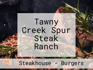 Tawny Creek Spur Steak Ranch