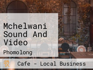 Mchelwani Sound And Video