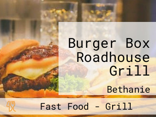 Burger Box Roadhouse Grill