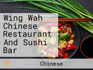 Wing Wah Chinese Restaurant And Sushi Bar