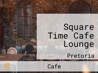 Square Time Cafe Lounge