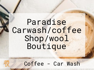 Paradise Carwash/coffee Shop/wool Boutique