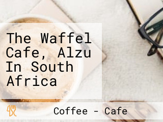 The Waffel Cafe, Alzu In South Africa