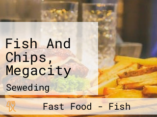 Fish And Chips, Megacity