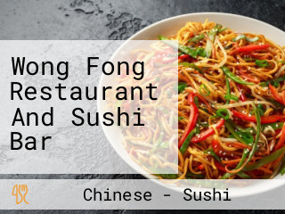 Wong Fong Restaurant And Sushi Bar