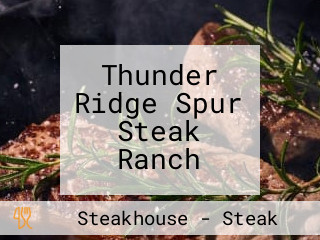 Thunder Ridge Spur Steak Ranch