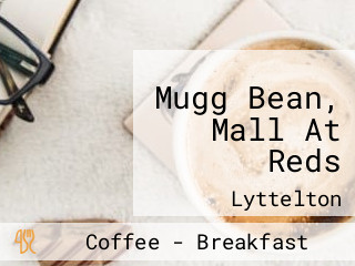 Mugg Bean, Mall At Reds