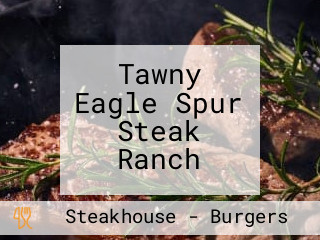 Tawny Eagle Spur Steak Ranch