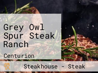 Grey Owl Spur Steak Ranch