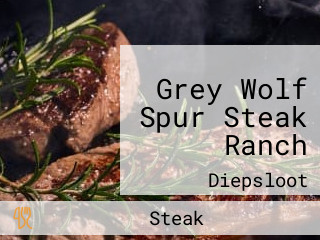 Grey Wolf Spur Steak Ranch