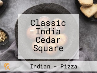 Classic India Cedar Square