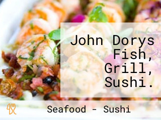 John Dorys Fish, Grill, Sushi. Watercrest Mall