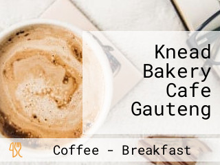 Knead Bakery Cafe Gauteng