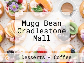 Mugg Bean Cradlestone Mall