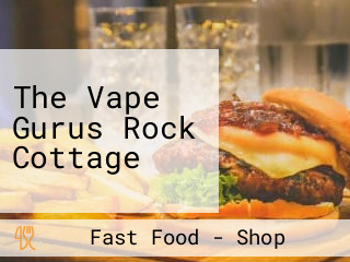 The Vape Gurus Rock Cottage