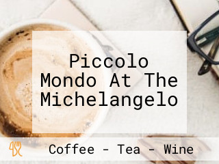 Piccolo Mondo At The Michelangelo