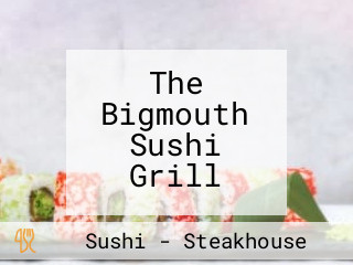 The Bigmouth Sushi Grill