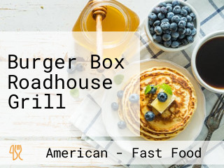 Burger Box Roadhouse Grill
