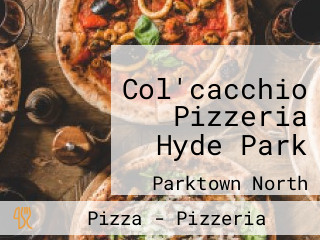 Col'cacchio Pizzeria Hyde Park