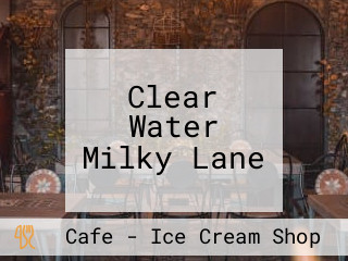 Clear Water Milky Lane