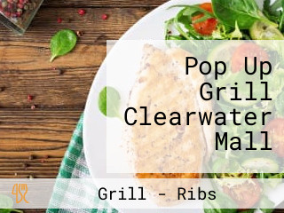 Pop Up Grill Clearwater Mall