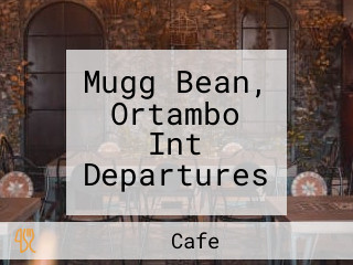 Mugg Bean, Ortambo Int Departures