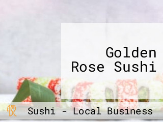 Golden Rose Sushi