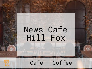 News Cafe Hill Fox