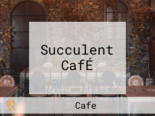 Succulent CafÉ