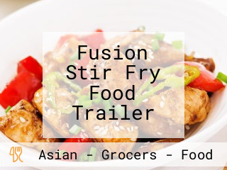 Fusion Stir Fry Food Trailer