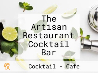 The Artisan Restaurant Cocktail Bar