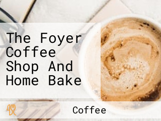 The Foyer Coffee Shop And Home Bake
