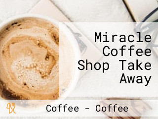 Miracle Coffee Shop Take Away