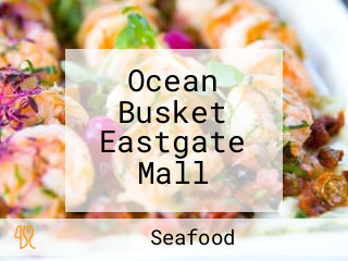 Ocean Busket Eastgate Mall