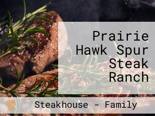 Prairie Hawk Spur Steak Ranch