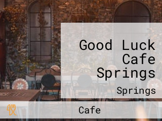 Good Luck Cafe Springs