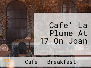 Cafe' La Plume At 17 On Joan