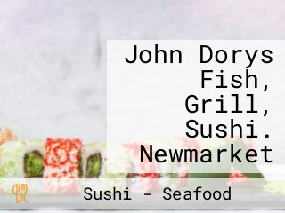 John Dorys Fish, Grill, Sushi. Newmarket