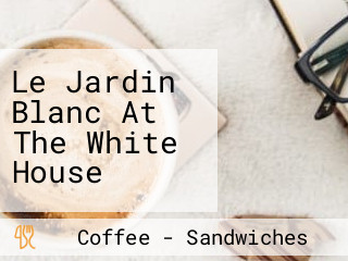 Le Jardin Blanc At The White House