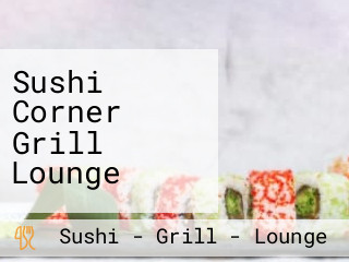 Sushi Corner Grill Lounge