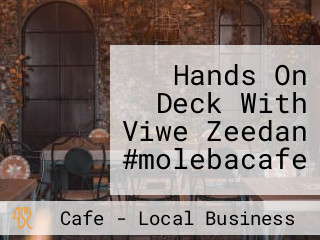 Hands On Deck With Viwe Zeedan #molebacafe